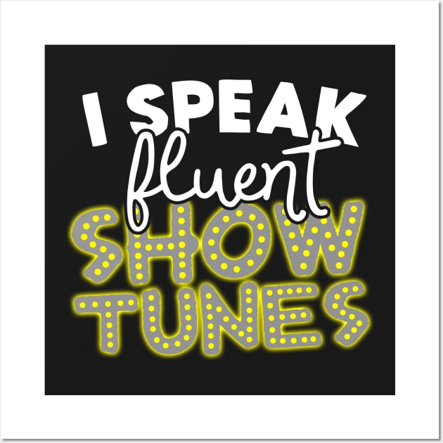 I Speak Fluent Show Tunes Wall Art by thingsandthings